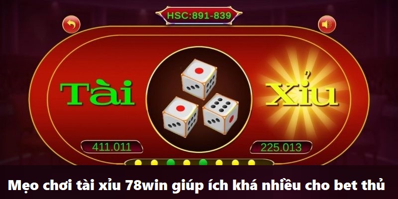 Mẹo chơi tài xỉu 78win giúp ích khá nhiều cho bet thủ
