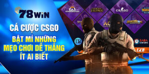 Cá Cược CSGO - Bật Mí Những Mẹo Chơi Dễ Thắng Ít Ai Biết 