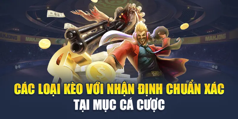 LOL 78WIN – Trải Nghiệm Cá Cược Esports Đỉnh Cao 2025 6 Các loại kèo với nhận định chuẩn xác tại mục cá cược
