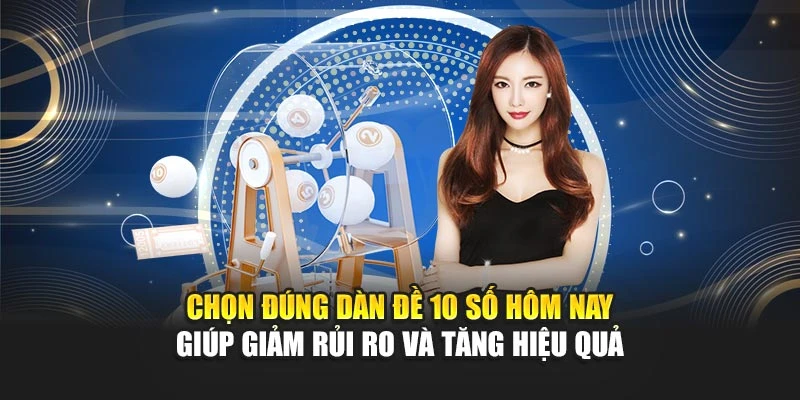 Dàn Đề 10 Số Hôm Nay Được Chọn Lọc Từ Thống Kê Chuẩn 5 Chọn đúng dàn đề 10 số hôm nay giúp giảm rủi ro và tăng hiệu quả