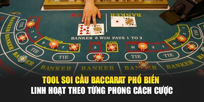 Tool soi cầu baccarat phổ biến – Linh hoạt theo từng phong cách cược