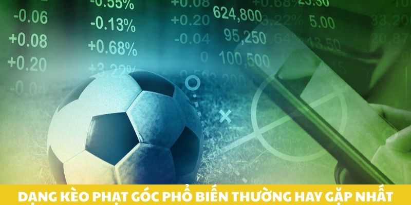 Dạng kèo phạt góc phổ biến thường hay gặp nhất