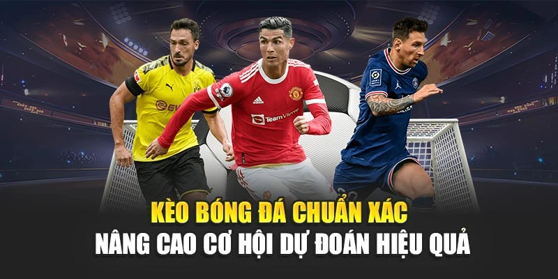 Kèo Bóng Đá Chuẩn Xác Nâng Cao Cơ Hội Dự Đoán Hiệu Quả 4 Kèo Bóng Đá Chuẩn Xác Nâng Cao Cơ Hội Dự Đoán Hiệu Quả